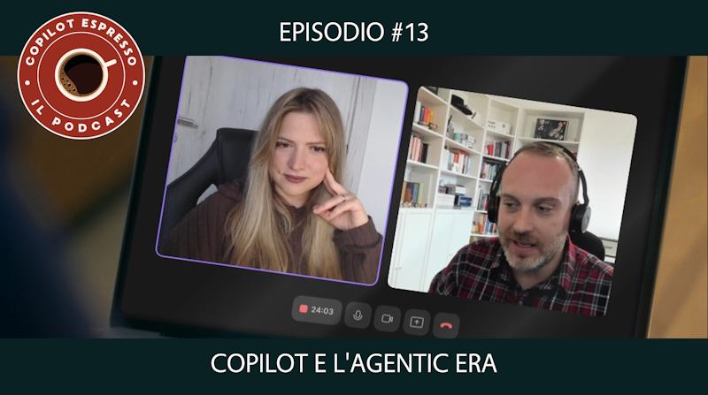 ☕ Ep.13 - Copilot e l'Agentic Era